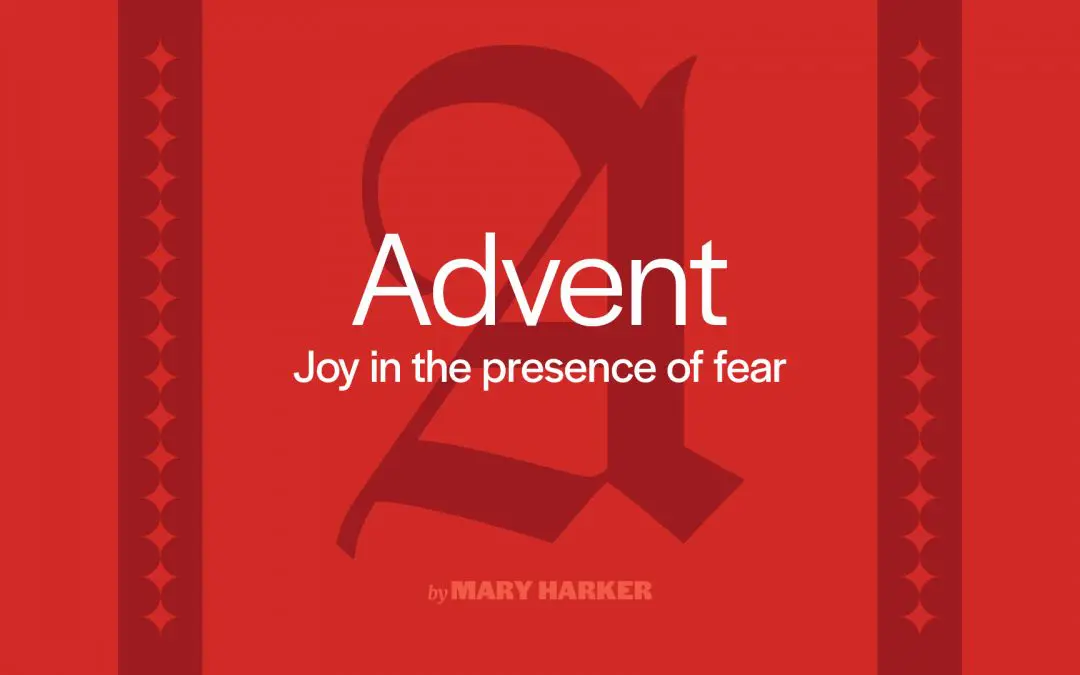 Joy in the presence of fear