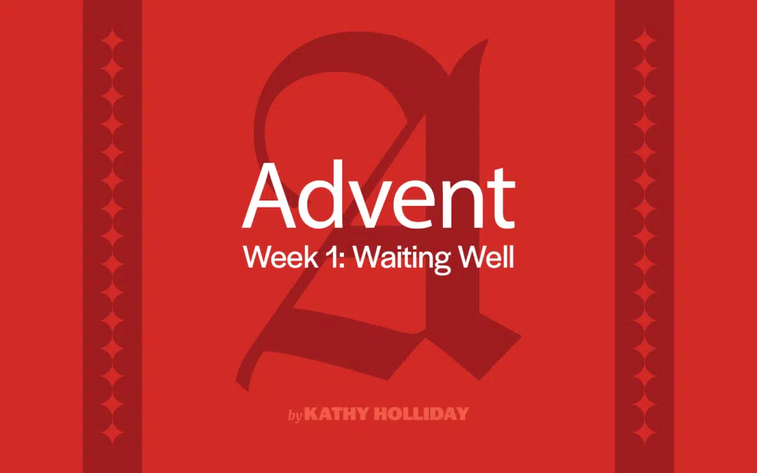 Advent, Week 1: Waiting Well