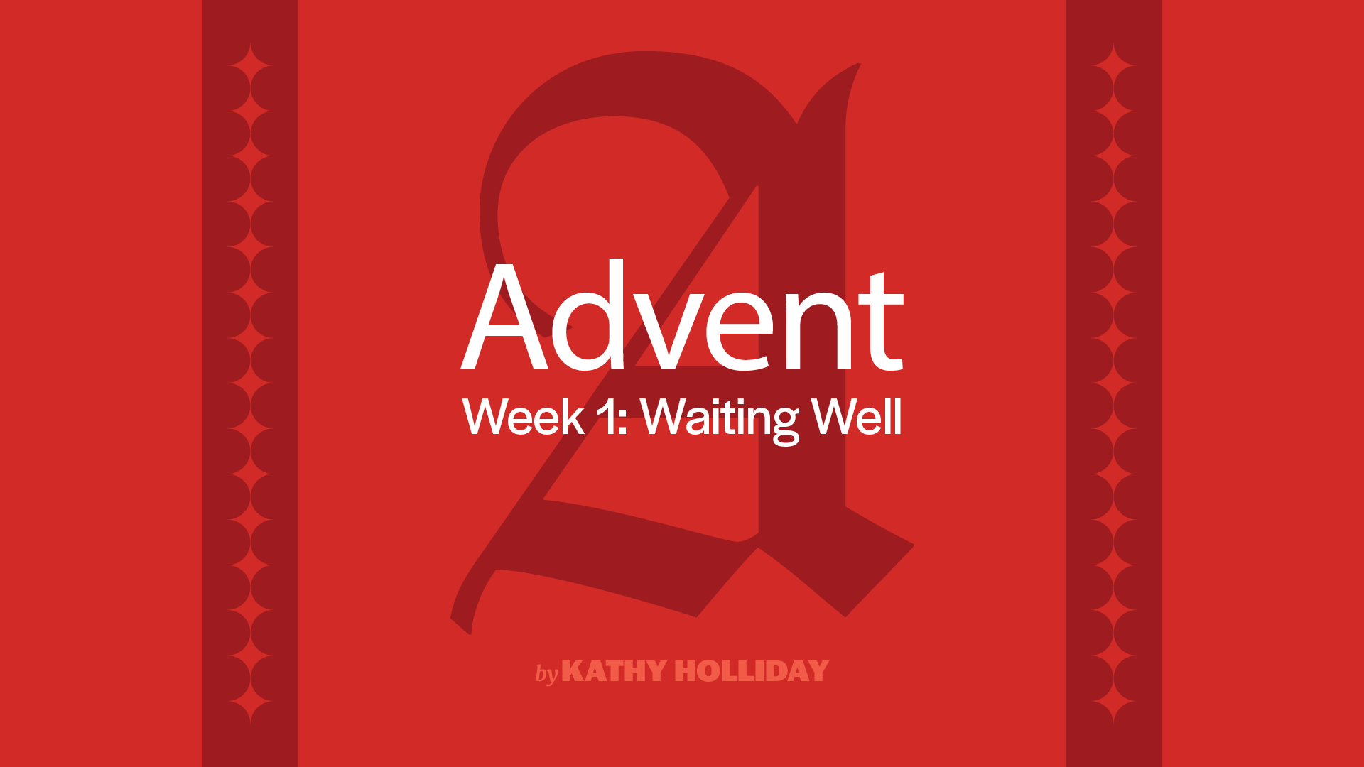 Advent, Week 1 Waiting Well First Free Rockford